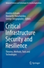 Image for Critical Infrastructure Security and Resilience : Theories, Methods, Tools and Technologies
