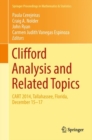 Image for Clifford analysis and related topics: in honor of Paul A. M. Dirac, CART 2014, Tallahassee, Florida, December 15-17 : volume 260