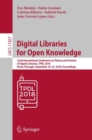 Image for Digital libraries for open knowledge: 22nd International Conference on Theory and Practice of Digital Libraries, TPDL 2018, Porto, Portugal, September 10-13, 2018, Proceedings
