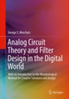 Image for Analog circuit theory and filter design in the digital world: with an introduction to the morphological method for creative solutions and design