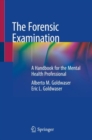 Image for The Forensic Examination : A Handbook for the Mental Health Professional
