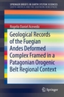 Image for Geological Records of the Fuegian Andes Deformed Complex Framed in a Patagonian Orogenic Belt Regional Context