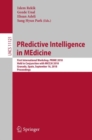 Image for Predictive Intelligence in Medicine: First International Workshop, Prime 2018, Held in Conjunction With Miccai 2018, Granada, Spain, September 16, 2018, Proceedings