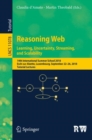 Image for Reasoning Web. Learning, Uncertainty, Streaming, and Scalability : 14th International Summer School 2018, Esch-sur-Alzette, Luxembourg, September 22–26, 2018, Tutorial Lectures