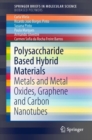 Image for Polysaccharide based hybrid materials: metals and metal oxides, graphene and carbon nanotubes
