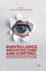 Image for Surveillance, architecture and control  : discourses on spatial culture
