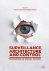 Image for Surveillance, Architecture and Control: Discourses on Spatial Culture