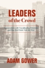 Image for Leaders of the crowd: conversations with crowdfunding visionaries and how real estate stole the show