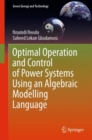 Image for Optimal Operation and Control of Power Systems Using an Algebraic Modelling Language