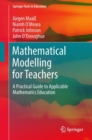 Image for Mathematical modelling for teachers: a practical guide to applicable mathematics education
