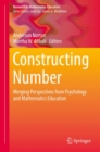 Image for Constructing number: merging perspectives from psychology and mathematics education