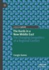 Image for The Kurds in a new Middle East: the changing geopolitics of a regional conflict