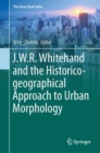 Image for J.W.R. Whitehand and the Historico-geographical Approach to Urban Morphology