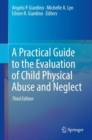Image for Practical Guide to the Evaluation of Child Physical Abuse and Neglect