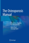 Image for The osteoporosis manual  : prevention, diagnosis and management