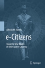 Image for e-Citizens: Toward a New Model of (Inter)active Citizenry