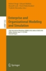 Image for Enterprise and Organizational Modeling and Simulation : 14th International Workshop, EOMAS 2018, Held at CAiSE 2018, Tallinn, Estonia, June 11–12, 2018, Selected Papers