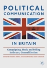 Image for Political communication in Britain: campaigning, media and polling in the 2017 General Election