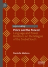 Image for Police and the policed  : language and power relations on the margins of the Global South