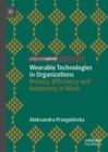 Image for Wearable technologies in organizations: privacy, efficiency and autonomy in work