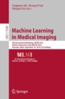 Image for Machine Learning in Medical Imaging: 9th International Workshop, Mlmi 2018, Held in Conjunction With Miccai 2018, Granada, Spain, September 16, 2018, Proceedings