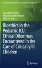 Image for Bioethics in the Pediatric ICU: Ethical Dilemmas Encountered in the Care of Critically Ill Children