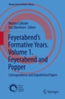Image for Feyerabend&#39;s Formative Years. Volume 1. Feyerabend and Popper: Correspondence and Unpublished Papers : 5