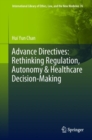 Image for Advance Directives: Rethinking Regulation, Autonomy &amp; Healthcare Decision-Making