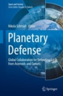 Image for Planetary Defense : Global Collaboration for Defending Earth from Asteroids and Comets