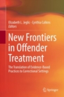 Image for New Frontiers in Offender Treatment: The Translation of Evidence-Based Practices to Correctional Settings