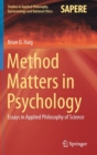 Image for Method Matters in Psychology : Essays in Applied Philosophy of Science