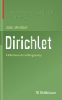Image for Dirichlet  : a mathematical biography