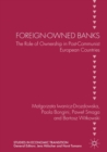 Image for Foreign-owned banks  : the role of ownership in post-Communist European countries