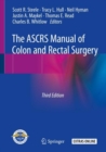 Image for The ASCRS Manual of Colon and Rectal Surgery