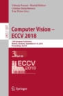 Image for Computer vision -- ECCV 2018: 15th European Conference, Munich, Germany, September 8-14, 2018, Proceedings. : 11207