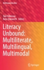 Image for Literacy Unbound: Multiliterate, Multilingual, Multimodal