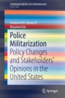 Image for Police Militarization : Policy Changes and Stakeholders&#39; Opinions in the United States