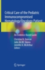 Image for Critical Care of the Pediatric Immunocompromised Hematology/Oncology Patient : An Evidence-Based Guide