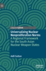 Image for Universalizing Nuclear Nonproliferation Norms