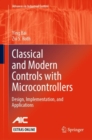 Image for Classical and modern controls with microcontrollers: design, implementation, and applications