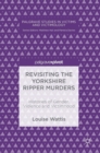 Image for Revisiting the Yorkshire Ripper murders  : histories of gender, violence and victimhood