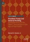 Image for President Trump and General Pershing  : remembrances of the &quot;moro&quot; insurrection in the age of post-truths