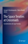 Image for The space treaties at crossroads: considerations de Lege Ferenda