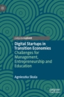 Image for Digital startups in transition economies  : challenges for management, entrepreneurship and education
