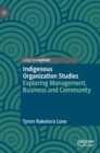 Image for Indigenous organization studies  : exploring management, business and community