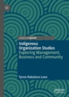 Image for Indigenous organization studies: exploring management, business and community