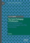 Image for The Taoist pedagogy of pathmarks: critical reflections upon Heidegger, Lao Tzu, and Dewey