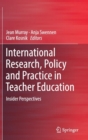 Image for International Research, Policy and Practice in Teacher Education : Insider Perspectives
