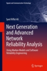 Image for Next Generation and Advanced Network Reliability Analysis: Using Markov Models and Software Reliability Engineering
