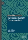 Image for The future foreign correspondent